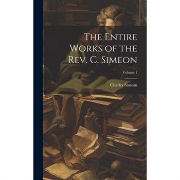 The Entire Works of the Rev. C. Simeon; Volume 1