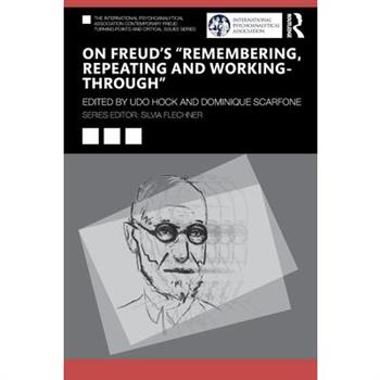 On Freud’s ”Remembering, Repeating and Working-Through”
