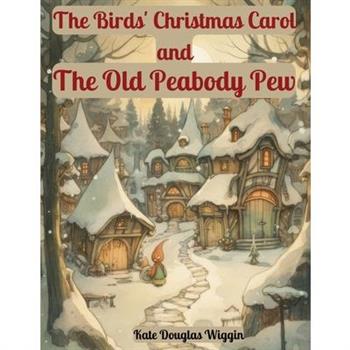 The Birds' Christmas Carol and The Old Peabody Pew