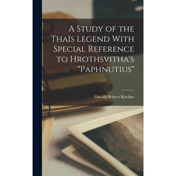 A Study of the Tha簿s Legend With Special Reference to Hrothsvitha’s paphnutius