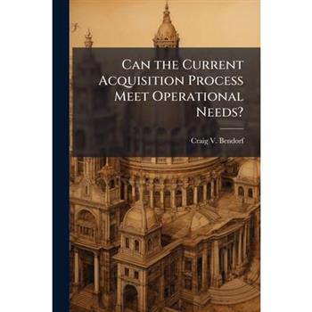 Can the Current Acquisition Process Meet Operational Needs?