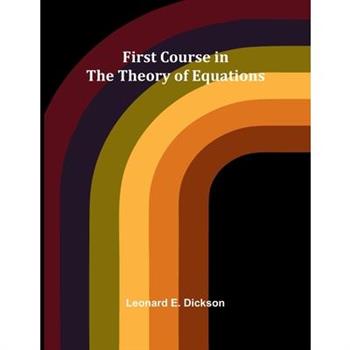 First Course in the Theory of Equations