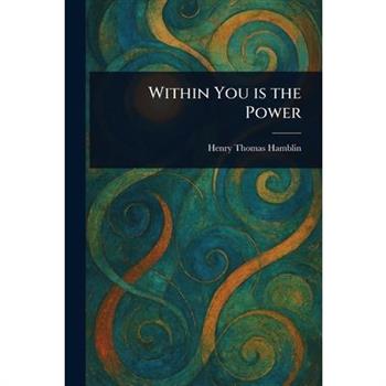 Within You is the Power Within You is the Power