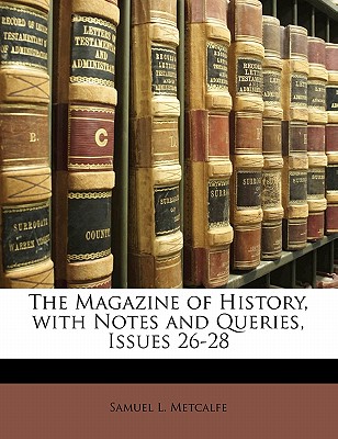 The Magazine of History, with Notes and Queries, Issues 26-28
