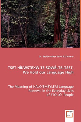 TSET H?KWSTEXW TE SQW?LTELTSET, We Hold our Language High