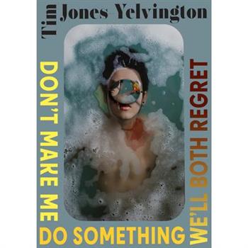 Don’t Make Me Do Something We’ll Both Regret