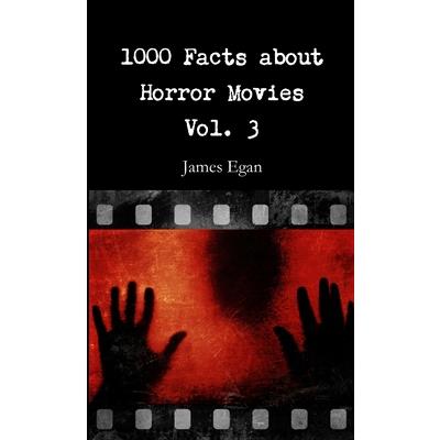1000 Facts about Horror Movies Vol. 3