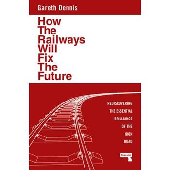How the Railways Will Fix the Future