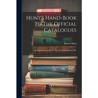 Hunt’s Hand-book To The Official Catalogues