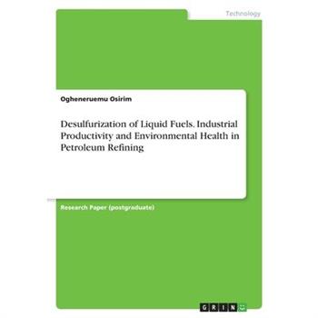 Desulfurization of Liquid Fuels. Industrial Productivity and Environmental Health in Petroleum Refining