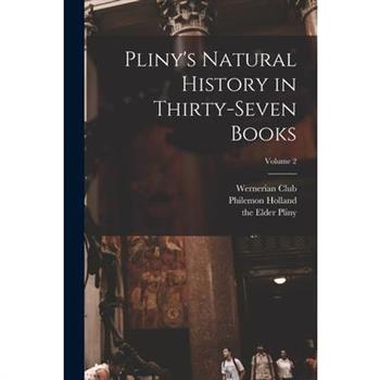 Pliny's Natural History in Thirty-seven Books; Volume 2