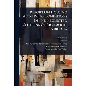 Report On Housing And Living Conditions In The Neglected Sections Of Richmond, Virginia