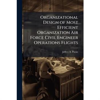 Organizational Design of Most Efficient Organization Air Force Civil Engineer Operations Flights