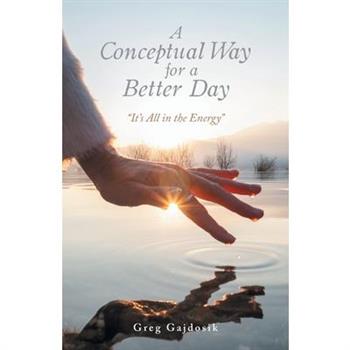 A Conceptual Way for a Better Day
