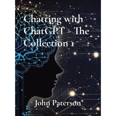 Chatting with ChatGPT - The Collection 1