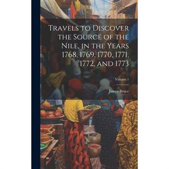 Travels to Discover the Source of the Nile, in the Years 1768, 1769, 1770, 1771, 1772, and 1773; Volume 1