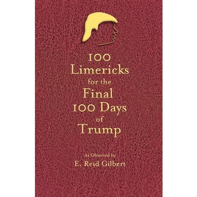 100 Limericks for the 100 Final Days of Trump