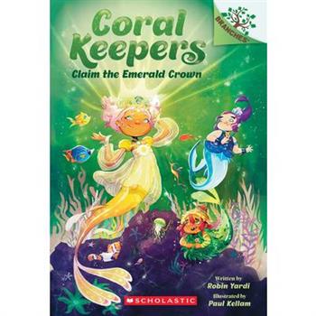 Claim the Emerald Crown: A Branches Book (Coral Keepers #3)