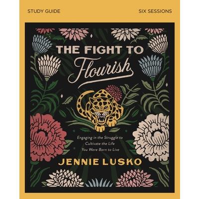 The Fight to Flourish Study GuideTheFight to Flourish Study GuideLearn to Live Fully Where