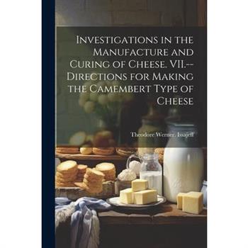 Investigations in the Manufacture and Curing of Cheese. VII.--Directions for Making the Camembert Type of Cheese