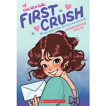 The New Girl: First Crush: A Graphic Novel (the New Girl #2)