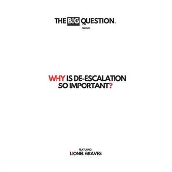 Why Is De-escalation So Important?