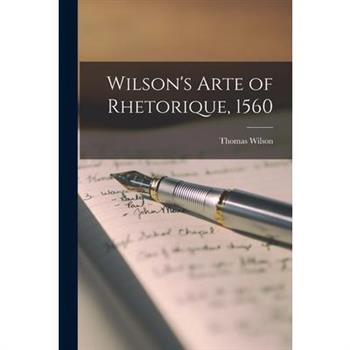 Wilson's Arte of Rhetorique, 1560