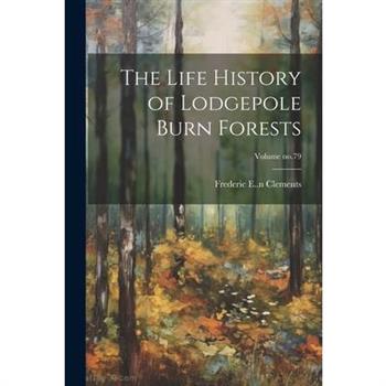 The Life History of Lodgepole Burn Forests; Volume no.79