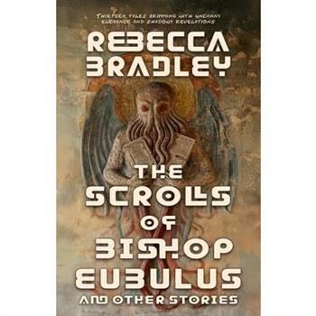 The Scrolls of Bishop Eubulus, and Other Stories