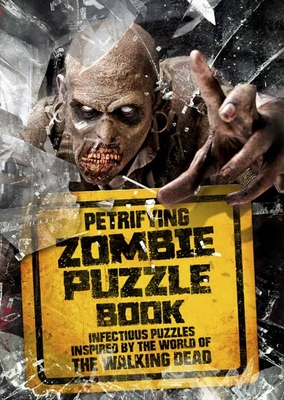 Petrifying Zombie Puzzle BookInfectious Puzzles Inspired by the World of the Walking Dead