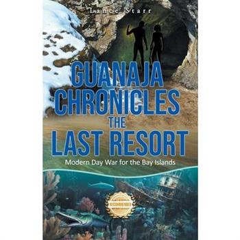Guanaja Chronicles the Last Resort