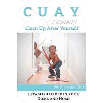 CUAY, Clean Up After Yourself CUAY, Clean Up After Yourself
