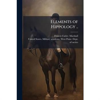 Elements of Hippology ..