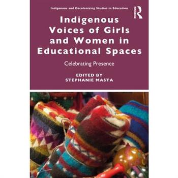 Indigenous Voices of Girls and Women in Educational Spaces