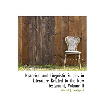 Historical and Linguistic Studies in Literature Related to the New Testament, Volume II
