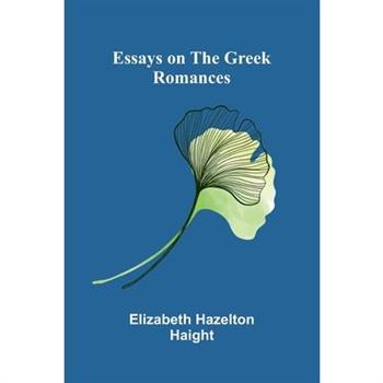 Essays On The Greek Romances