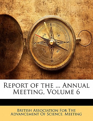 Report of the ... Annual Meeting, Volume 6