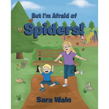 But I’m Afraid of Spiders!