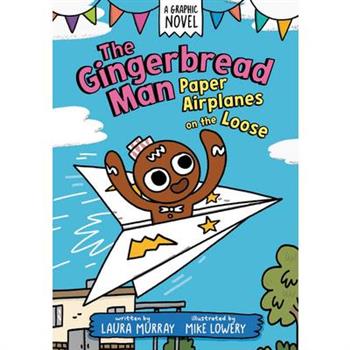 The Gingerbread Man: Paper Airplanes on the Loose: A Graphic Novel
