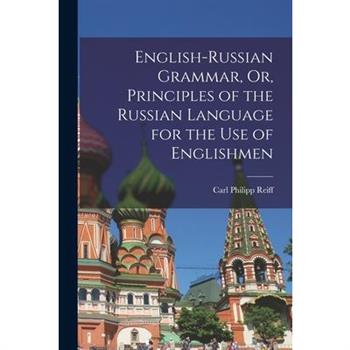 English-Russian Grammar, Or, Principles of the Russian Language for the Use of Englishmen