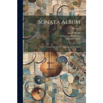 Sonata Album; Twenty-six Favorite Sonatas for the Piano; Volume 1