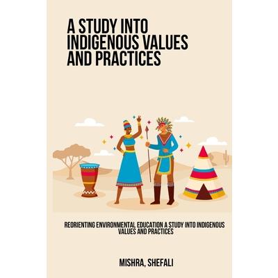Reorienting Environmental Education A Study into Indigenous Values ​​and Practices