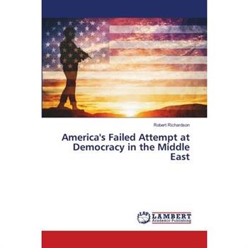 America's Failed Attempt at Democracy in the Middle East