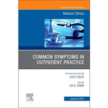 Common Symptoms in Outpatient Practice, an Issue of Medical Clinics of North America