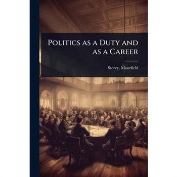 Politics as a Duty and as a Career