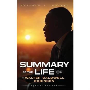 Summary of the Life of Walter Caldwell Robinson