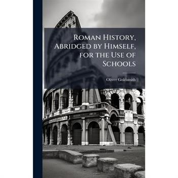 Roman History, Abridged by Himself, for the Use of Schools