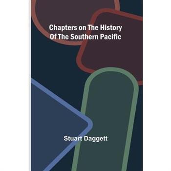 Chapters on the History of the Southern Pacific