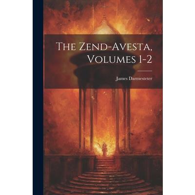 The Zend-Avesta, Volumes 1-2