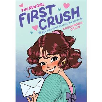 The New Girl: First Crush: A Graphic Novel (the New Girl #2)